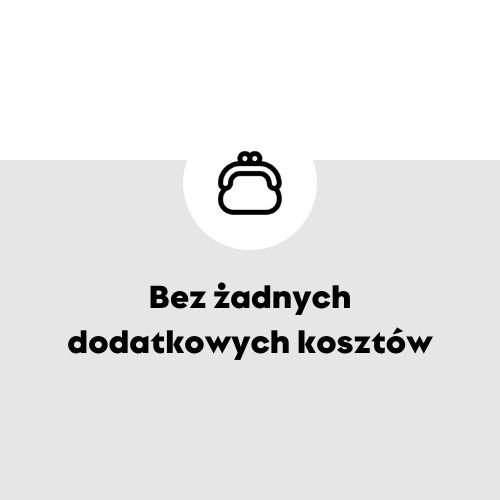 Bez żadnych dodatkowych kosztów