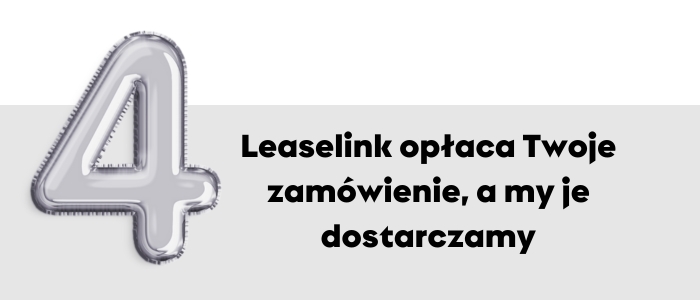 Leaselink opłaca Twoje zamówienie, a my je dostarczamy